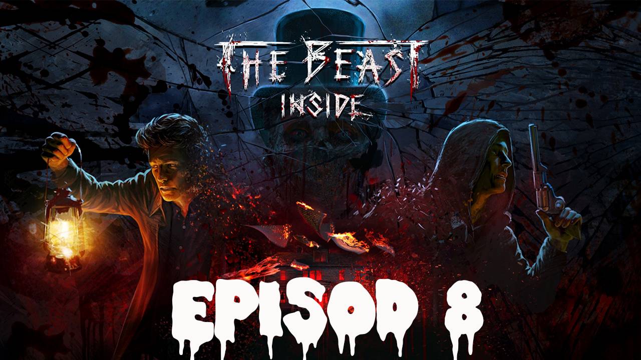 THE BEAST INSIDE Прохождение #8 ➤ 8 Глава- В пасти тьмы