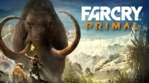 Far Cry Primal ( Балдежное прохождение =)