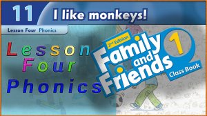 Unit 11 - I like monkeys! Lesson 4 - Phonics. Family and friends 1 - 2nd edition