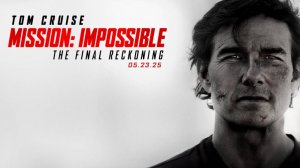 Миссия невыполнима: Финальная расплата |Mission: Impossible - The Final Reckoning|, трейлер, 2025