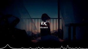 2Scratch - EX. (Slowed & Reverb)