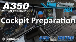 #02 iniBuilds A350 - Подготовка кабины