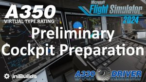 #01 iniBuilds A350 - Включение электропитания и предварительная подготовка кабины пилота