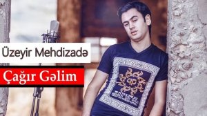 Uzeyir Mehdizade - Cagir Gelim ( Official Audio ) 2021