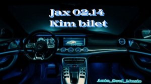 Jax 02.14 - Ким билет Kim bilet (Хиты2022 - Relax Music for car) @Auto_Soul_Music