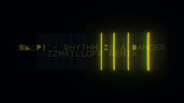 SNAP! - Rhythm Is A Dancer (izmailloff remix) смотреть онлайн
