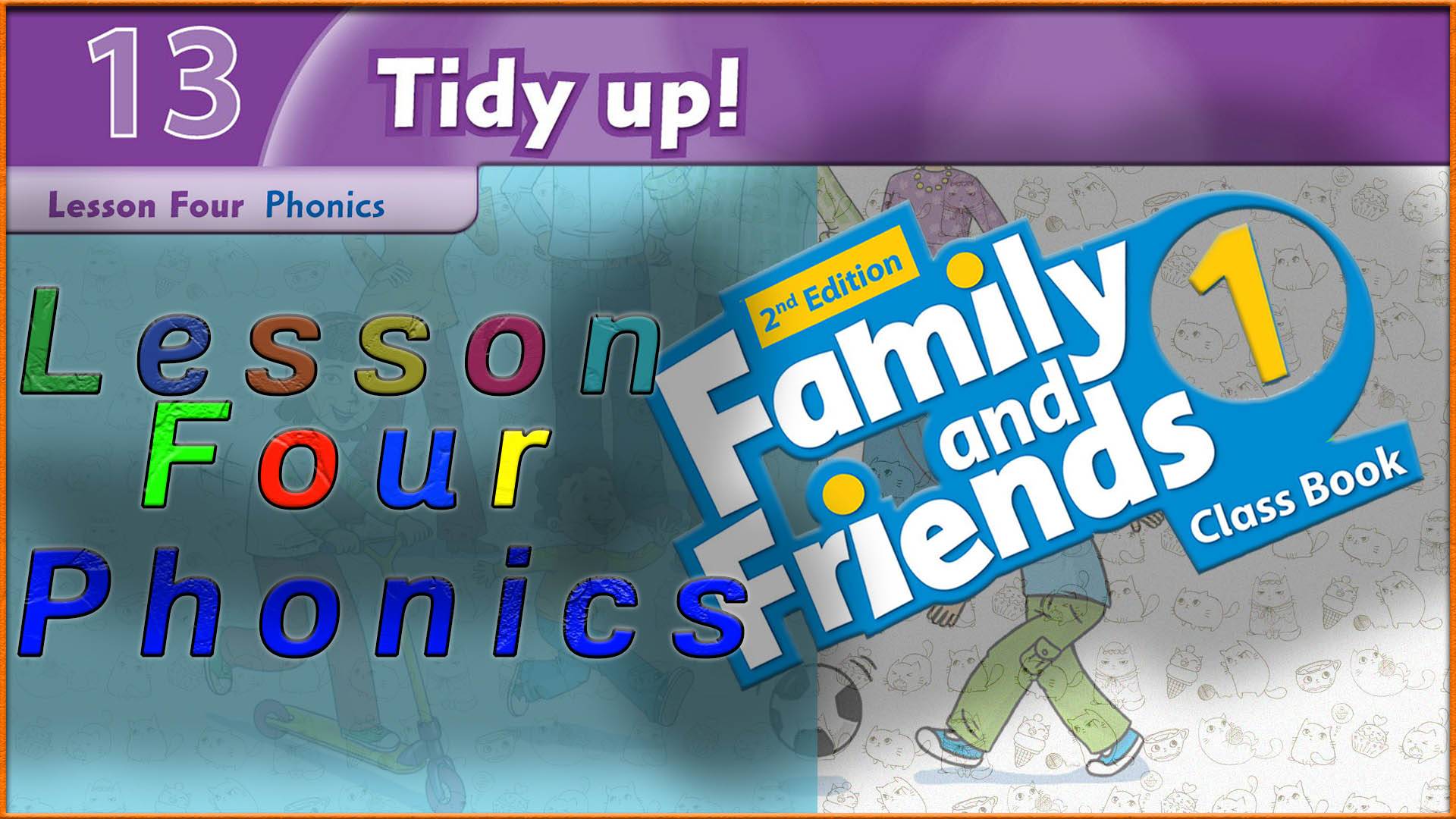 Unit 13 - Tidy up! Lesson 4 - Phonics. Family and friends 1 - 2nd edition