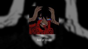 bed of roses [sped up]
