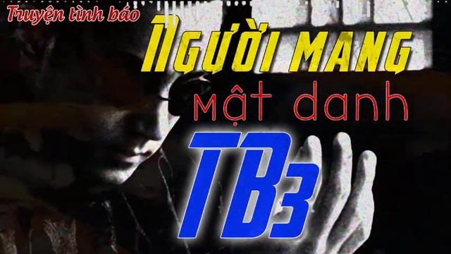 NGƯỜI MANG MẬT DANH TB3 | TRUYỆN TÌNH BÁO VIỆT NAM HAY NHẤT I @Truyện Tình Báo смотреть онлайн