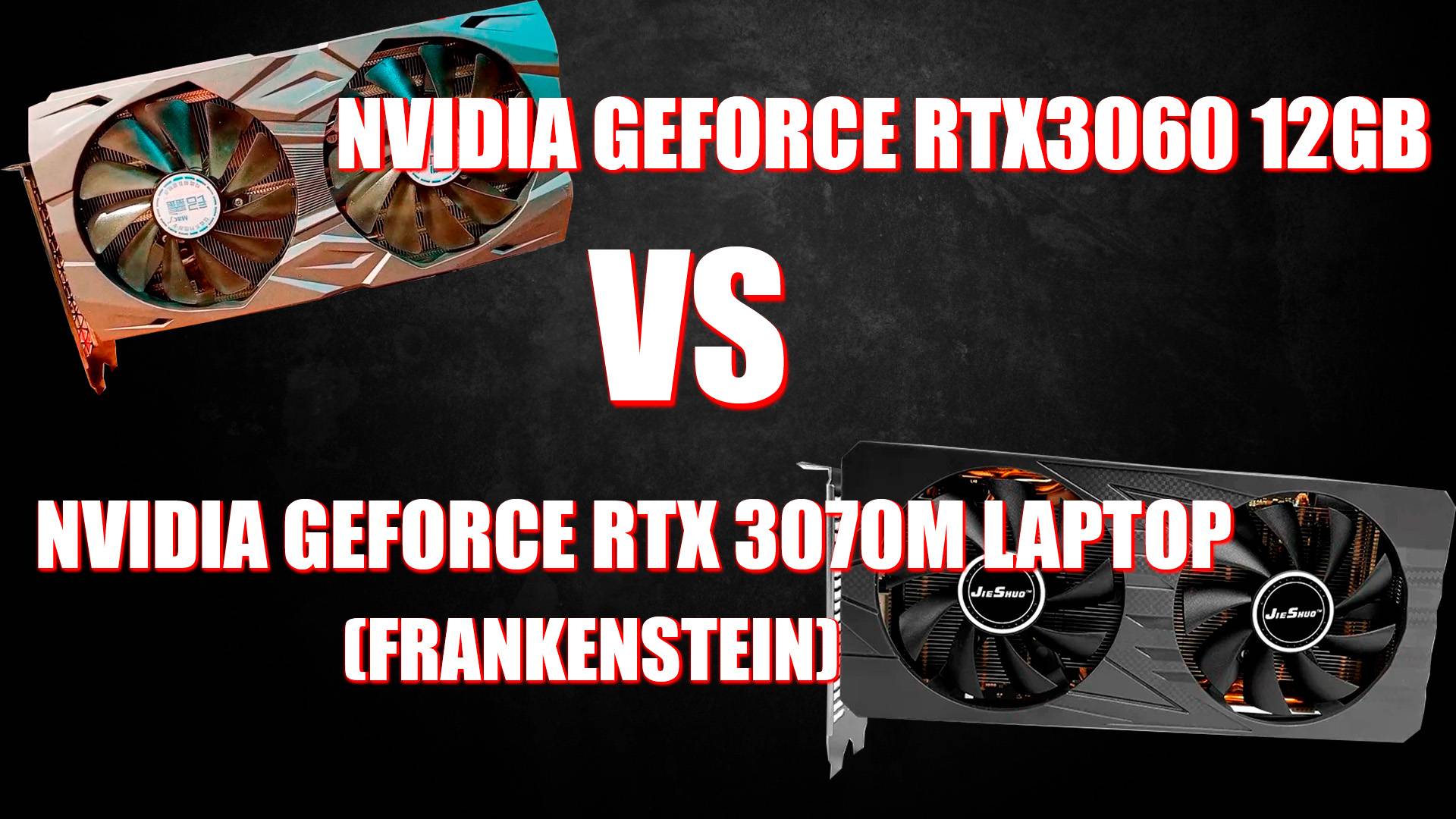 NVIDIA RTX 3060 12GB VS NVIDIA RTX 3070 M LAPTOP (FRANKENSTEIN) | КАКАЯ ВИДЕОКАРТА КРУЧЕ?!