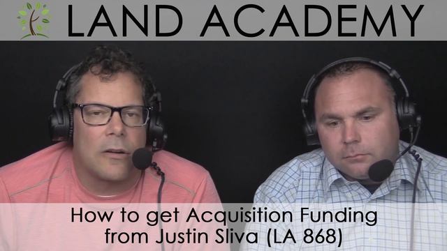 How to get Acquisition Funding from Justin Sliva (LA 868)