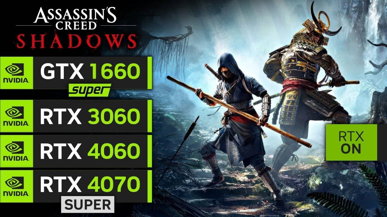 Assassin's Creed Shadows GTX 1660 SUPER, RTX 3060, RTX 4060, RTX 4070 SUPER