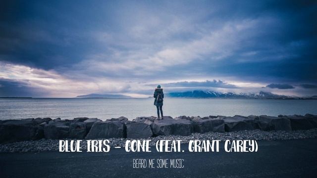 Blue Iris - Gone (feat. Grant Carey) смотреть онлайн