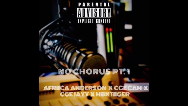 No Chorus Pt. 1 - Afriica Anderson x CGE Cam x CGE Jayy x HBK Tiiger смотреть онлайн