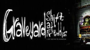 Graveyard Shift at Freddy's. Ночь 1. Прохождение