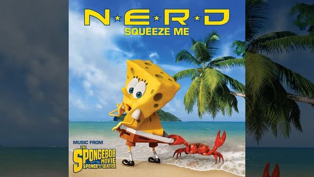 Squeeze Me (Music from The Spongebob Movie Sponge Out Of Water) смотреть онлайн