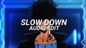 Slow down - Chase Atlantic (AUDIO EDIT)