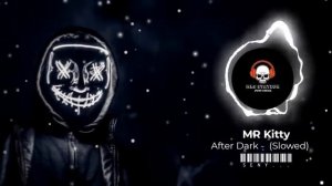 MR Kitty - After Dark (Slowed + Pitched down + Reverb)