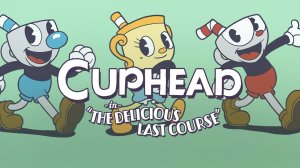 Cuphead DLC The Delicious Last Course. Прохождение игры. ч. 1