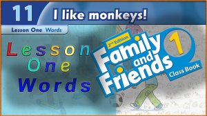 Unit 11 - I like monkeys! Lesson 1 - Words. Family and friends 1 - 2nd edition