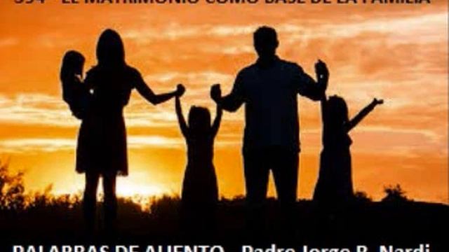 P. Jorge R. Nardi - 394   EL MATRIMONIO COMO BASE DE LA FAMILIA