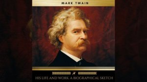 Chapter 32 - Mark Twain; His Life and Work. A Biographical Sketch
