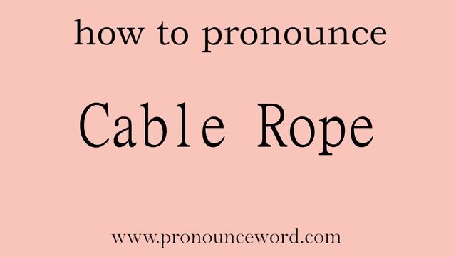 Cable Rope. How to pronounce the english word Cable Rope .Start with C. Learn from me. смотреть онлайн