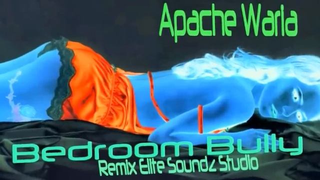 Apache Waria ((NEW)) BEDROOM BULLY..**2013** Remix by Elite Sound Studio смотреть онлайн