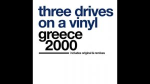 Three Drives - Greece 2000 [Original Mix]