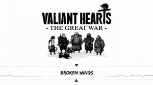 Valiant Hearts The Great War  (Original Game Soundtrack)  Broken Wings