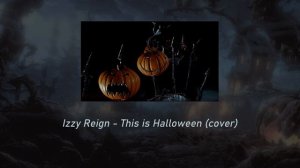 Izzy Reign - This is Halloween (cover) ( 𝚜𝚕𝚘𝚠𝚎𝚍 + 𝚛𝚎𝚟𝚎𝚛𝚋 )