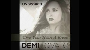 Give Your Heart A Break - Demi Lovato (Official Full Song)