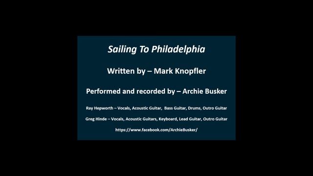Sailing To Philadelphia (Performed and recorded by Archie Busker, Written by Mark Knopfler) смотреть онлайн