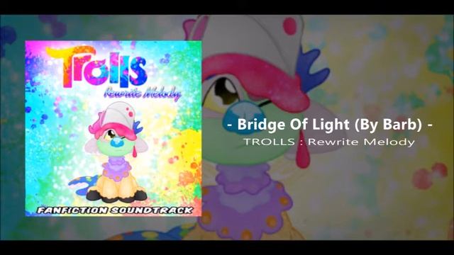TROLLS REWRITE MELODY - Bridge Of Light (By Barb) - Trolls Fanfiction \\ SOUNDTRACK смотреть онлайн