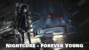 Nightcore - Forever Young