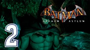 Прохождение Batman  Arkham Asylum. часть 2