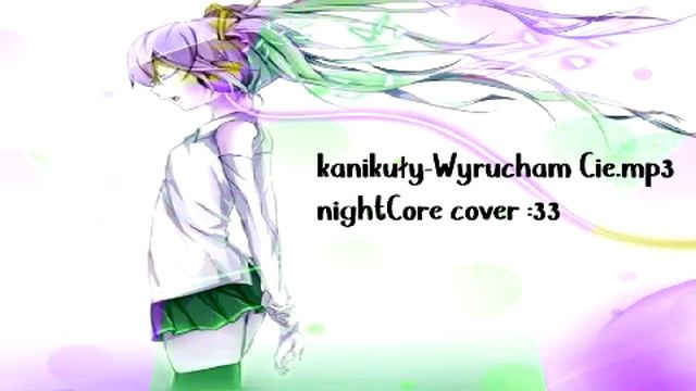 kanikuly - Wyrucham cie Nightcore Cover.avi