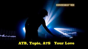 Voyage Voyage  --  ATB, Topic, A7S   Your Love --  Matroda   Forget It -- Urmo   Would I Lie To You