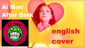 Ai Mori - After Dark кавер на английском