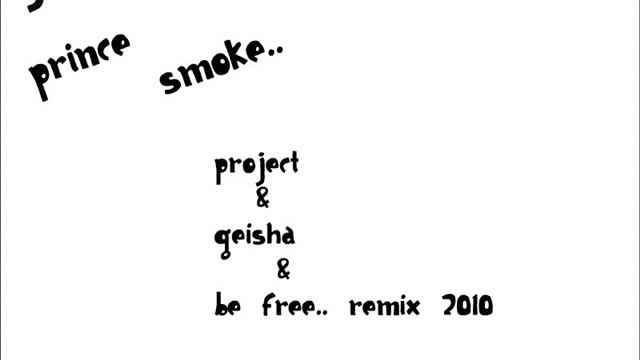 D.J Nikolakis Prince smOke remix 2010 Project/Geisha/Be free смотреть онлайн