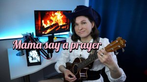 Dolly Parton - Mama say a prayer (ukulele-cover)