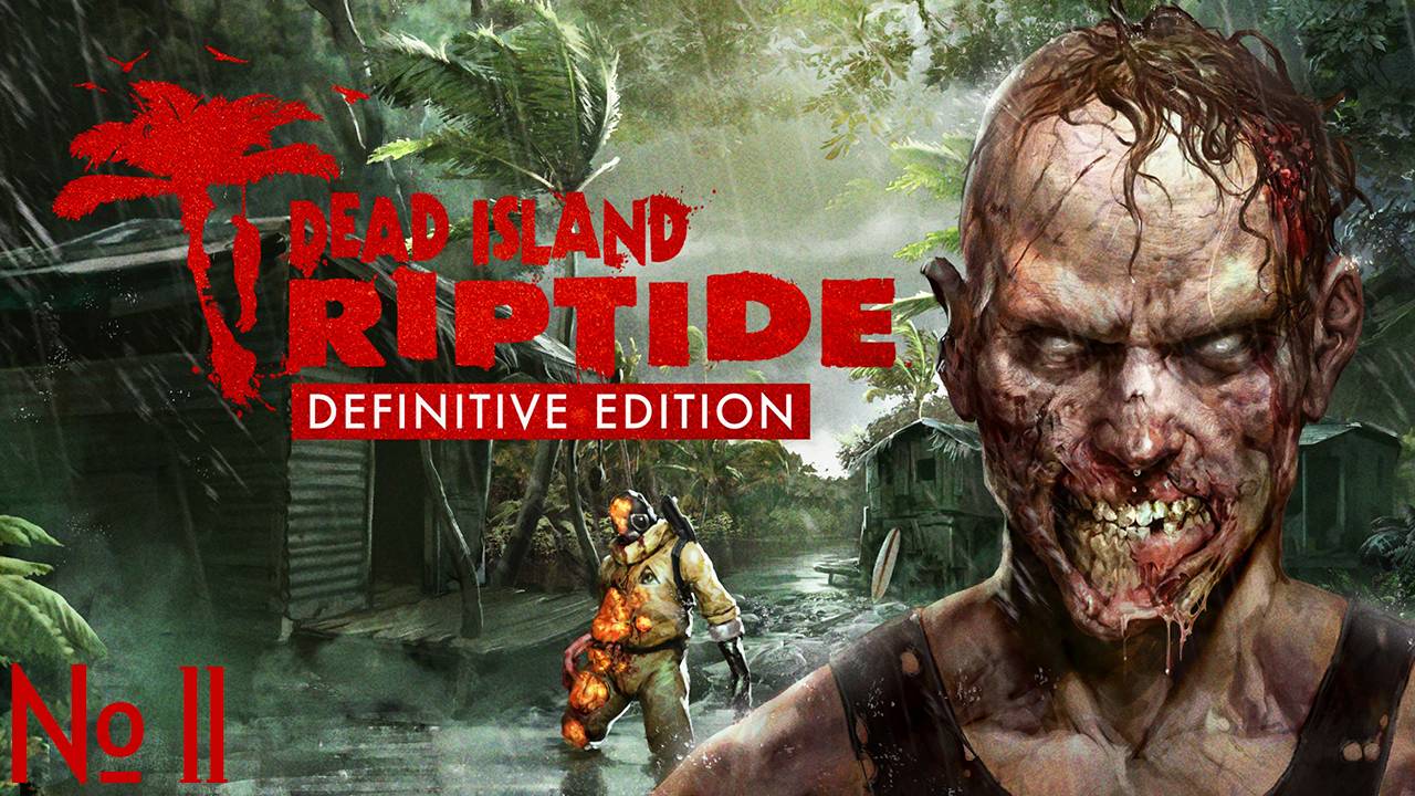 Прохождение игры - Dead Island Riptide