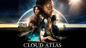 Облачный атлас — Русский трейлер (фильм 2012) / Cloud Atlas