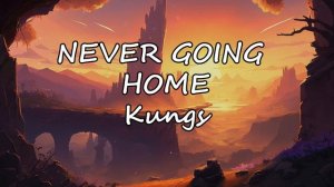 Kungs - Never Going Home
