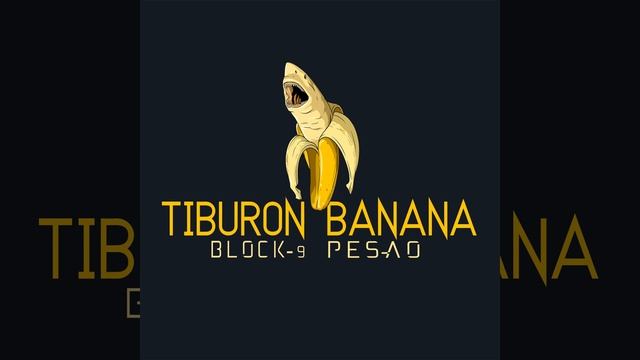 Tiburón Banana (feat. Pesao) смотреть онлайн