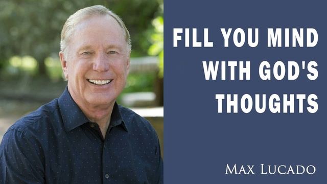 Powerful Preaching   Fill You Mind with God's Thoughts ⚡ Best of Max Lucado