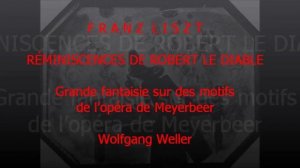 Liszt, Réminiscences de Robert le diable - Valse infernale (Meyerbeer), Wolfgang Weller 2015.