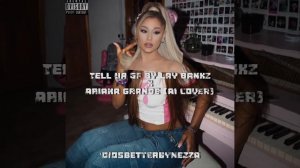 Tell Ur Girlfriend by Lay Bankz X Ariana Grande (AI Cover) made by ‘diosBetterByNezza