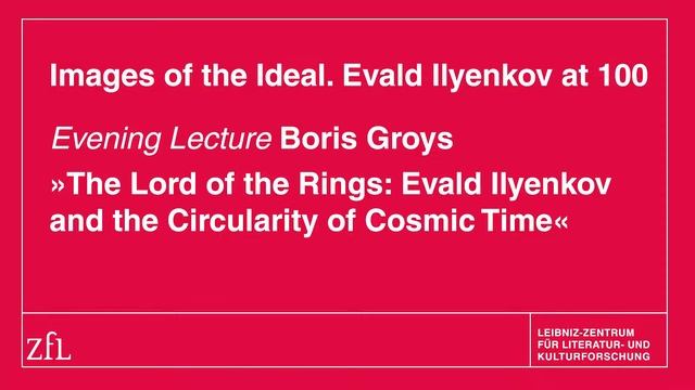 Boris Groys: The Lord of the Rings: Evald Ilyenkov and the Circularity of Cosmic Time смотреть онлайн