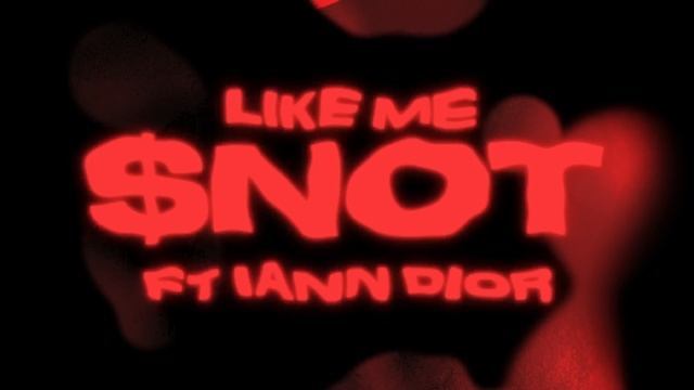 $NOT - Like Me (feat. iann dior) [Official Audio]